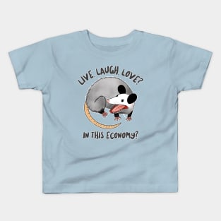 live laugh love? in this economy? Kids T-Shirt